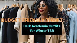 Dark Academia Winter Essentials/Thrift Haul AND TBR Outfit Creations