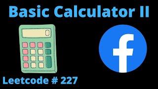 BASIC CALCULATOR II | LEETCODE 227 | PYTHON SOLUTION