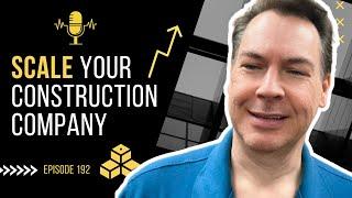 How to scale your construction company (WITHOUT more work)