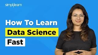 Fastest Way To Learn Data Science | How To Learn Data Science | Data Science Roadmap | Simplilearn