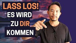 Gesetz der Anziehung: LASS ES LOS und ERHALTE! [Law of Attraction]