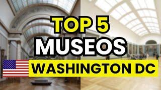  5 Mejores Museos para Visitar en Washington DC (USA)