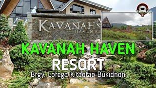 KAVANAH HAVEN RESORT | BRGY. LOREGA KITAOTAO BUKIDNON | AJDIAMON