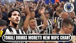  SANDRO TONALI HE DRINKS MORETTI | NUFC CHANT