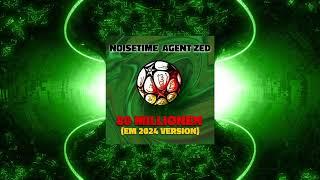 NOISETIME x Agent Zed x Stevio - 80 Millionen (EM 2024 Version)