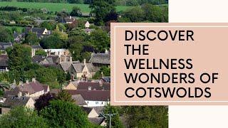 Wellness Wonders of The Cotswolds