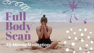 Full Body Scan - 10-Minute Active Meditation To Decrease Stress and Increase Connection To Yourself