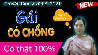 Radio tâm sự thầm kín của Cô gái nghèo...Gái Có Chồng - Truyện thực tế có thật full - MC Thanh Mai