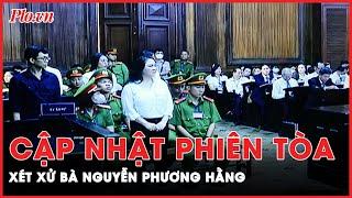 Cập nhật diễn biến đầu tiên phiên tòa xét xử bà Nguyễn Phương Hằng cùng 4 đồng phạm | PLO