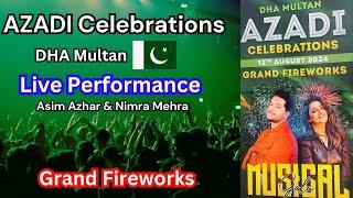 14 August 2024 Celebrations in DHA Multan |Live Performance of Asim Azhar and Nimra Mehra |Fireworks