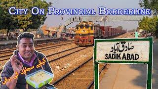 Sadiqabad, The City on Provincial Border | Trains & Trying Local Delicacy