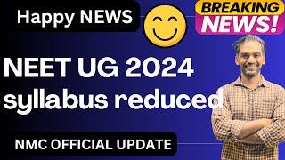NEET UG 2024 syllabus reduced | NMC Official update