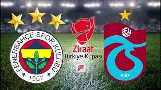 FENERBAHÇE TRABZONSPOR KUPA MAÇI TRABZONSPOR TUR ATLADI