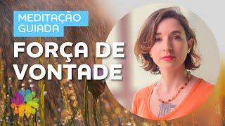 Meditação guiada para acalmar a mente, ganhar ânimo e força de vontade.