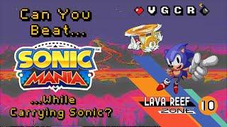 Can You Beat Sonic Mania While Carrying Sonic? Pt10 Lava Reef Zone