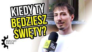 Kiedy Ty będziesz święty? | Warsztaty Biblijne