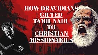 How Dravidians Gifted Tamil Nadu to the Christian Missionaries