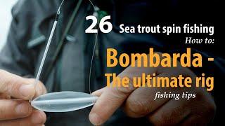 How to • Sea trout - Spin fishing • Bombarda - the ultimate rig • fishing tips