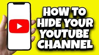 How To Temporarily Hide Your YouTube Channel (2024)