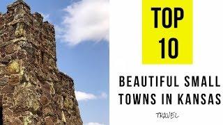 TOP 10  Most Beautiful Small Towns in Kansas