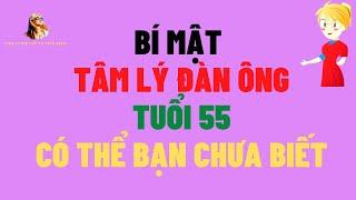 Bí Mật Tâm Lý Đàn Ông Tuổi 55 Có Thể Bạn Chưa Biết. Phụ Nữ Đừng Bỏ Qua nhé! #tlpntt