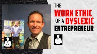 Work Ethic of a Dyslexic Entrepreneur