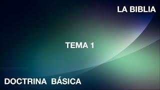 DOCTRINA BASICA - TEMA 1 - LA BIBLIA