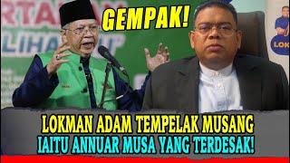 LOKMAN ADAM TEMPELAK MUSANG BERJANGGUT IAITU ANNUAR MUSA YANG TERDESAK TARIK SOKONGAN AHLI UMNO!