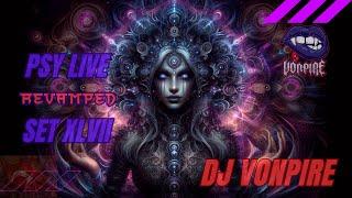 DJ Vonpire - Live PSYTRANCE Set XLVII - Revamped