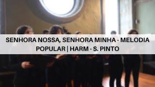 Senhora Nossa, Senhora Minha - Melodia Popular | Harm - S. Pinto