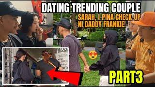 DATING TRENDING COUPLE SARAH, I-PINA CHECK-UP ni DADDY FRANKIE!