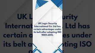 UK Logix Security International Co. Ltd awarded ISO 9001:2015.