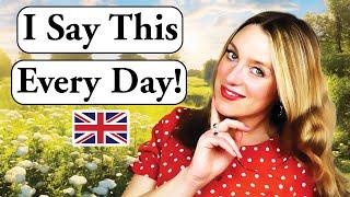 I say this EVERY day!!  | DAILY British English  | British culture 🫖️