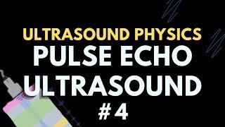 Pulse Echo Ultrasound Parameters | Ultrasound Physics | Radiology Physics Course #4