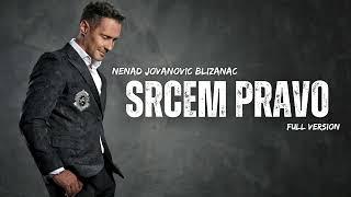 NENAD JOVANOVIC BLIZANAC - SRCEM PRAVO (full version)