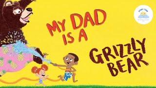  Children's Books Read Aloud |  Hilarious and Fun Story About A Grizzly Daddy 