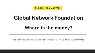 Black Lives Matter: Global Network Foundation - Where is the money?