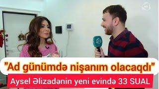 "Nişanımız olacaqdı alınmadı..." Ayselin yeni evində "Ruslanla 33 Sual" - ATV MAQAZİN Onlarla