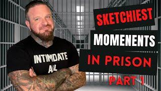 Sketchiest Moments In Prison Pt. 1