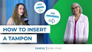 How To Insert a Tampon | Tampax and Girlology