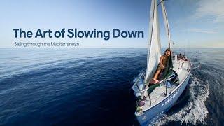 The Art of Slowing Down: Sailing through the Mediterranean Sea