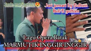 MARMUTIK INGGIR INGGIR ...Bob's Gultom