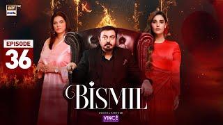 Bismil Episode 36 | Digitally Presented by Vince Care | 19 Dec 2024 | ARY Digital