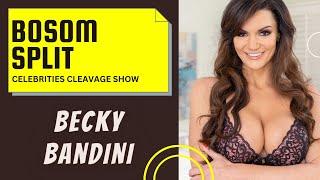Becky Bandini - Cleavage