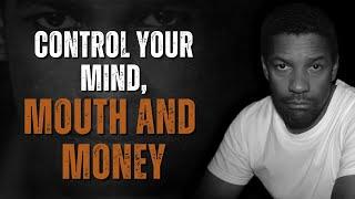 CONTROL YOUR MOUTH, MOOD, MONEY AND MIND | Motivational Speech Inspired by Denzel Washington