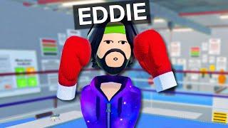 Eddie wanted to fight me...