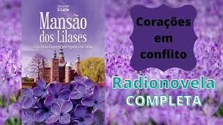 Radionovela espírita completa - A mansão dos lilases (corações em conflito)