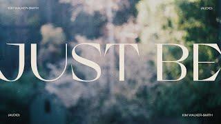 Kim Walker-Smith  - Just Be (Official Recording)