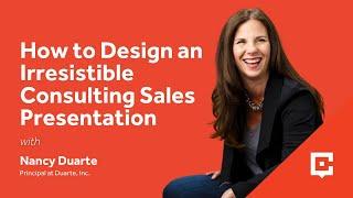 How to Design an Irresistible Consulting Sales Presentation With Nancy Duarte