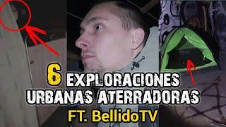 6 EXPLORACIONES URBANAS ATERRADORAS FT BELLIDOTV